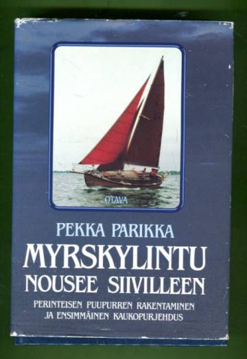 Myrskylintu nousee siivilleen - Perinteisen puupurren rakentaminen ja ensimmäinen kaukopurjehdus