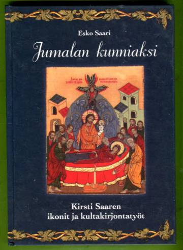 Jumalan kunniaksi - Kirsti Saaren ikonit ja kultakirjontatyöt