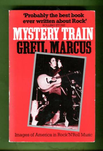 Mystery Train - Images of America in Rock'N'Roll Music