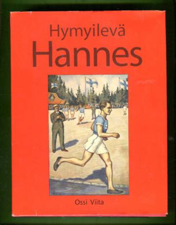 Hymyilevä Hannes - Työläisurheilija Hannes Kolehmaisen sankaruus porvarillisessa Suomessa