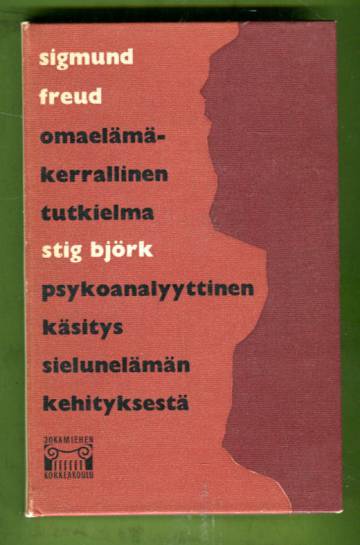 Omaelämäkerrallinen tutkielma & Psykoanalyyttinen käsitys sielunelämän kehityksestä - Lyhyt katsaus