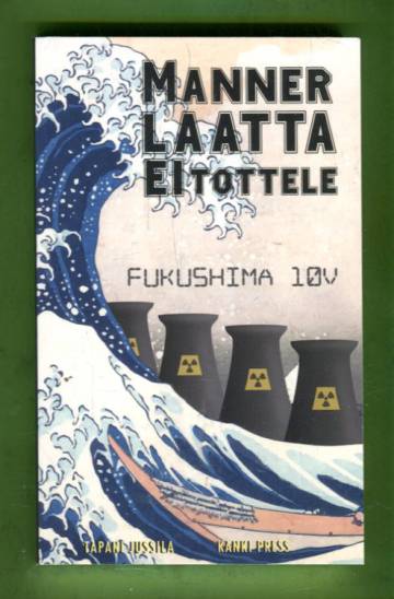 Mannerlaatta ei tottele - Fukushima 10 v