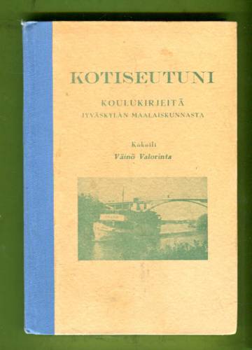 Kotiseutuni - Koulukirjeitä Jyväskylän maalaiskunnasta