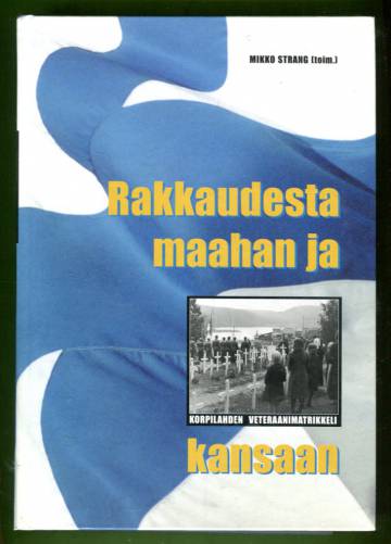 Rakkaudesta maahan ja kansaan - Korpilahden veteraanimatrikkeli