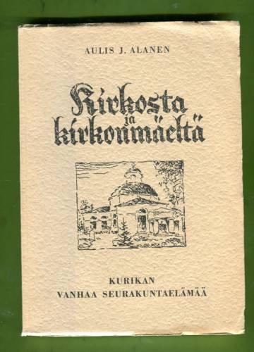 Kirkosta ja kirkonmäeltä - Kurikan vanhaa seurakuntaelämää