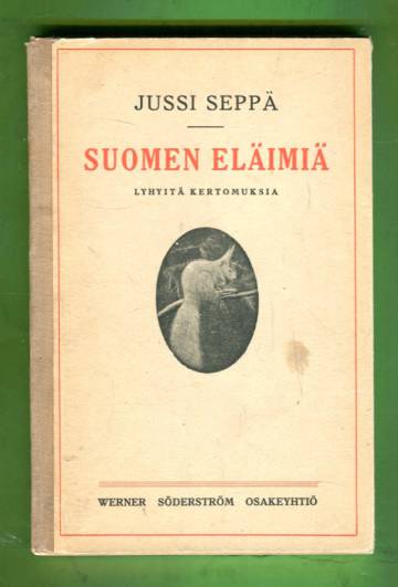 Suomen eläimiä - Lyhyitä kertomuksia eläinopin opetuksen helpottamiseksi