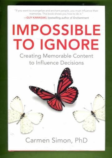 Impossible to Ignore - Creating Memorable Content to Influence Decisions