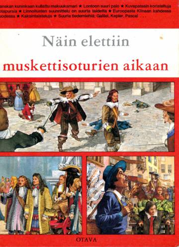 Näin elettiin muskettisoturien aikaan