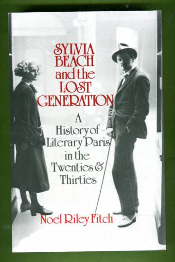 Sylvia Beach and the Lost Generation - A History of Literary Paris in the Twenties and Thirties