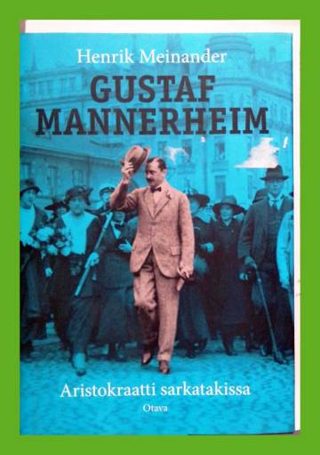 Gustaf Mannerheim - Aristokraatti sarkatakissa