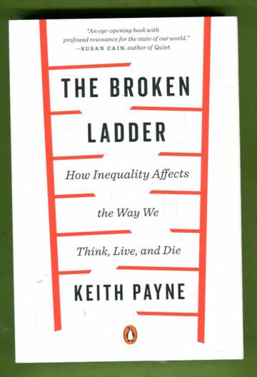 The Broken Ladder - How inequality affects the way we think, live, and die