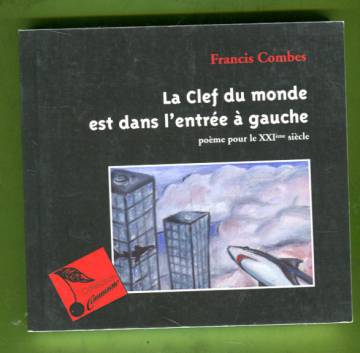 La Clef du monde est dans l'entrée à gauche - Poème pour le XXIe siècle