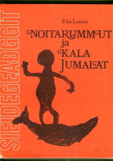 Noitarummut ja kalajumalat - Tarinoita Lapin ja Ruijan kalavesiltä