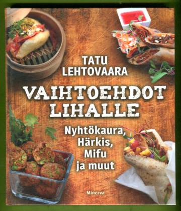 Vaihtoehdot lihalla - Nyhtökaura, Härkis, Mifu ja muut