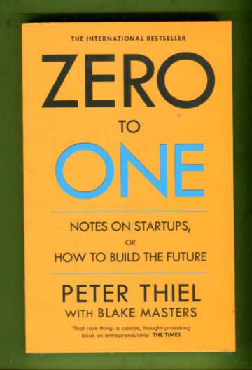 Zero to One - Notes on Startups, or How to Build the Future