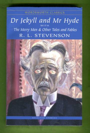 The Strange Case of Dr Jekyll and Mr Hyde & The Merry Men and Other Tales and Fables