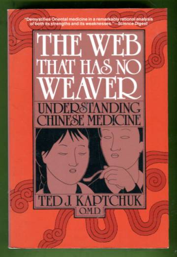 The Web that Has No Weaver - Understanding Chinese Medicine