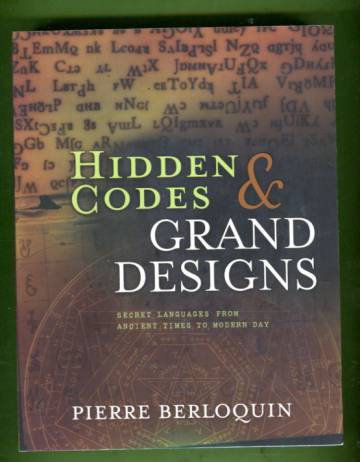 Hidden Codes & Grand Designs - Secret Languages from Ancient Times to Modern Day