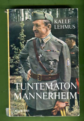 Tuntematon Mannerheim - Katkelmia sodan ja politiikan poluilta