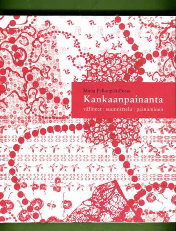 Kankaanpainanta - Välineet, suunnittelu, painaminen