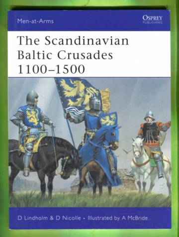 Men-at-Arms 436 - The Scandinavian Baltic Crusades 1100-1500