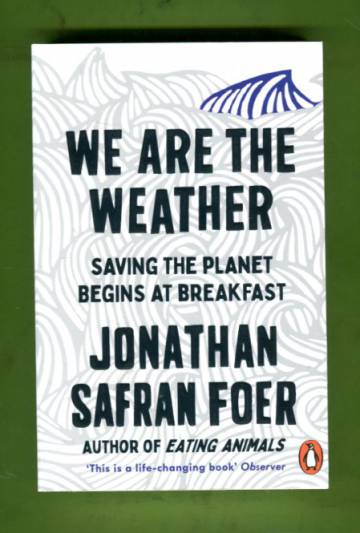 We Are the Weather - Saving the Planet Begins at Breakfast