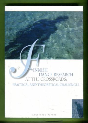 Finnish Dance Research at the Crossroads - Practical and Theoretical Challenges