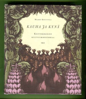 Kauha ja kynä - Keittokirjojen kulttuurihistoriaa