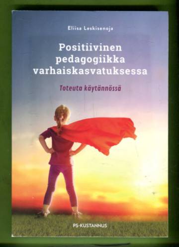 Positiivinen pedagogiikka varhaiskasvatuksessa - Toteuta käytännössä