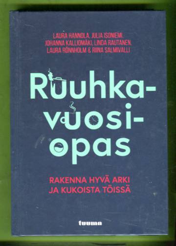 Ruuhkavuosiopas - Rakenna hyvä arki ja kukoista töissä