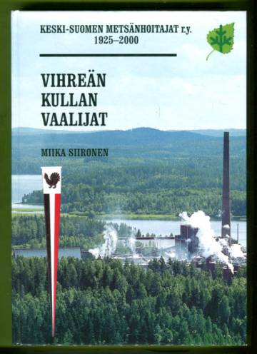 Vihreän kullan vaalijat - Keski-Suomen Metsänhoitajat r.y. 1925-2000