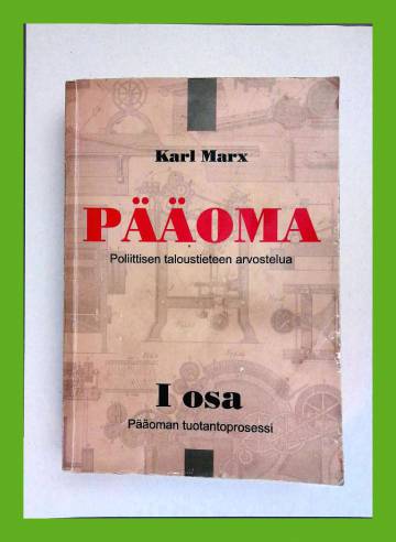 Pääoma - Poliittisen taloustieteen arvostelua: 1. osa - Pääoman tuotantoprosessi