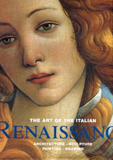 The art of the Italian renaissance - Architecture, sculpture, painting, drawing
