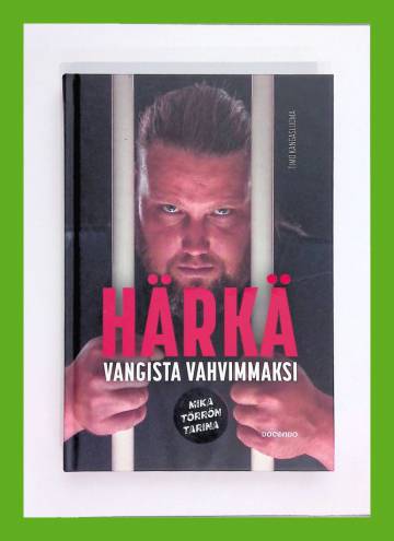 Härkä - Vangista vahvimmaksi: Mika Törrön tarina