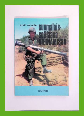 Erkki Nevatie - Suomalaissotilaana Vietnamissa