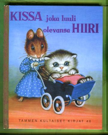 Tammen kultaiset kirjat 46 - Kissa, joka luuli olevansa hiiri