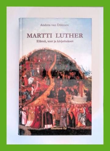 Martti Luther - Elämä, teot ja kirjoitukset