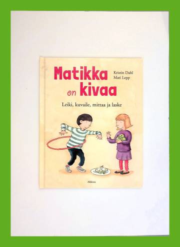 Matikka on kivaa - Leiki, kuvaile, mittaa ja laske