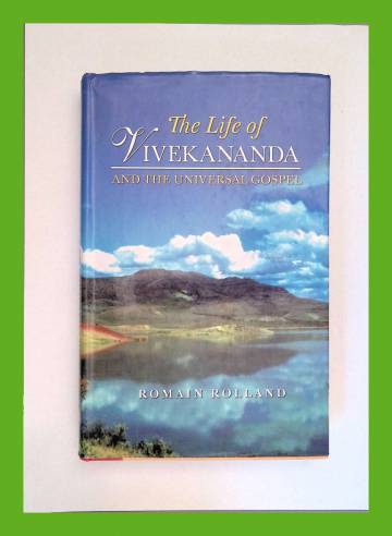 The Life of Vivekanda and the Universal Gospel - A Study of Mysticism and Action in Living India