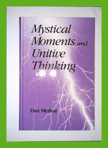 Mystical Moments and Unitive Thinking