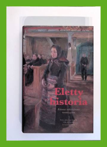 Eletty historia - Kokemus näkökulmana menneisyyteen