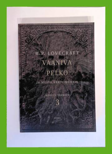 Kootut teokset 3 - Vaaniva pelko ja muita kertomuksia