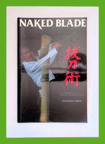 Naked blade - A manual of samurai swordmanship