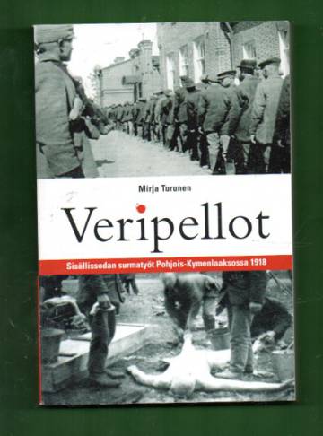 Veripellot - Sisällissodan surmatyöt Pohjois-Kymenlaaksossa 1918