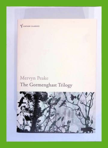 The Gormenghast Trilogy - Titus Groan, Gormenghast & Titus Alone