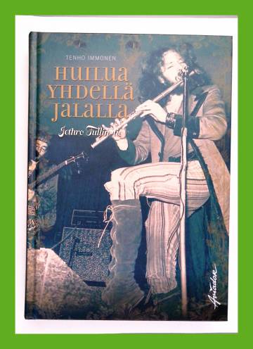 Huilua yhdellä jalalla - Jethro Tullin tie