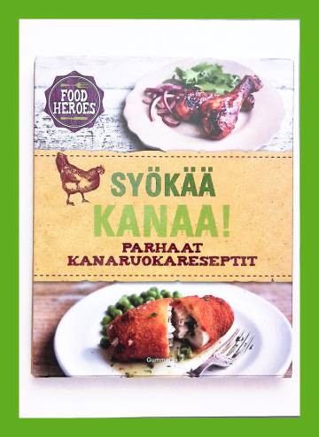 Syökää kanaa! Parhaat kanaruokareseptit