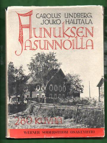 Aunuksen asunnoilla - Itä-Karjalan kansanomaista rakennuskulttuuria