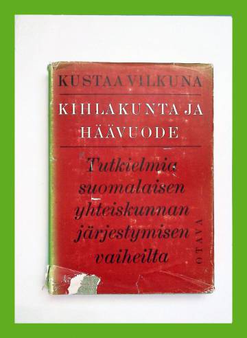 Kihlakunta ja häävuode - Tutkielmia suomalaisen yhteiskunnan järjestymisen vaiheista