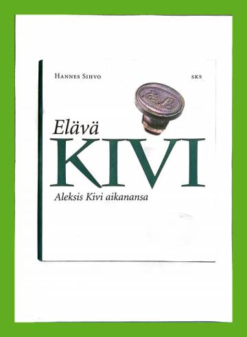 Elävä Kivi - Aleksis Kivi aikanansa